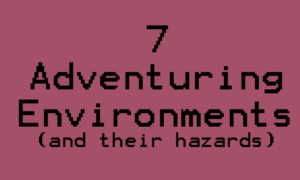 Adventuring Environments