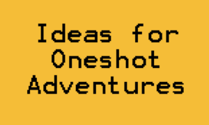 DnD Oneshot Adventure Ideas