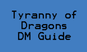 Tyranny of Dragons DM Guide Chapter 1